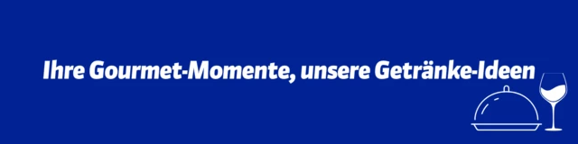 Ihre Gourmet-Momente, unsere Getränke-Ideen