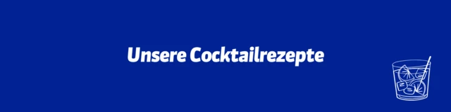 Unsere Cocktailrezepte